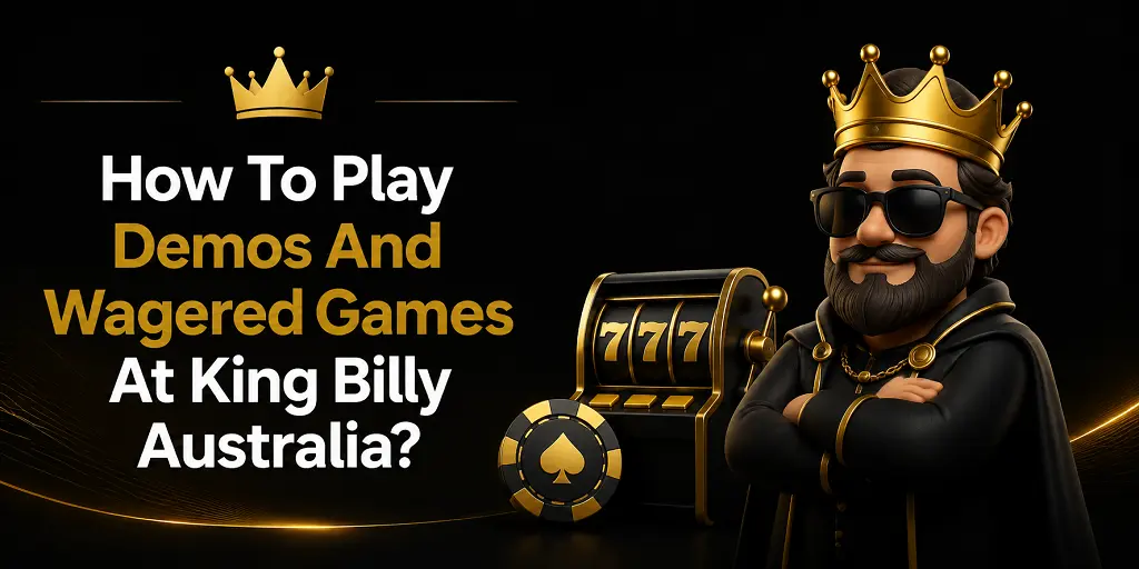 How To Play Demos And Wagered Games At King Billy Australia